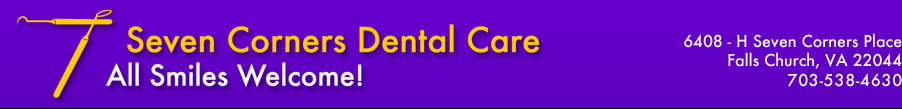 Seven Corners Dental Care - All Smiles Welcome! 6408 - H Seven Corners Place Falls Church, VA 22044